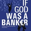 If God Was A Banker