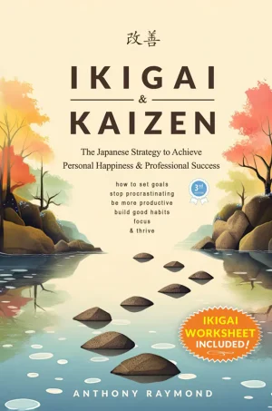 Ikigai & Kaizen: The Japanese Strategy to Achieve Personal Happiness and Professional Success (How to set goals, stop procrastinating, be more productive, build good habits, focus, & thrive)  (Color)
