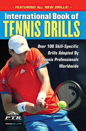 International Book of Tennis Drills: Over 100 Skill-Specific Drills Adopted by Tennis Professionals Worldwide