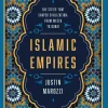 Islamic Empires: The Cities that Shaped Civilization: From Mecca to Dubai