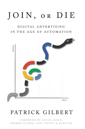 Join or Die: Digital Advertising in the Age of Automation