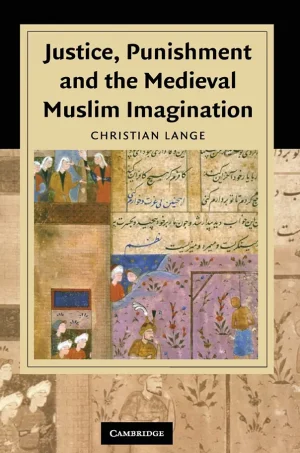 Justice, Punishment and the Medieval Muslim Imagination (B5)