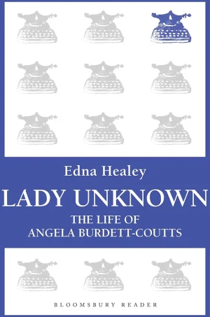 Lady Unknown: The Life of Angela Burdett-Coutts