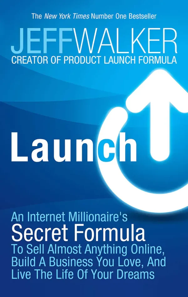 Launch: An Internet Millionaire's Secret Formula To Sell Almost Anything Online, Build A Business You Love, And Live The Life Of Your Dreams