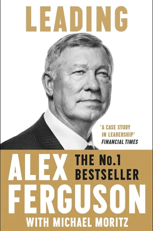 Leading: Learning from Life and My Years at Manchester United