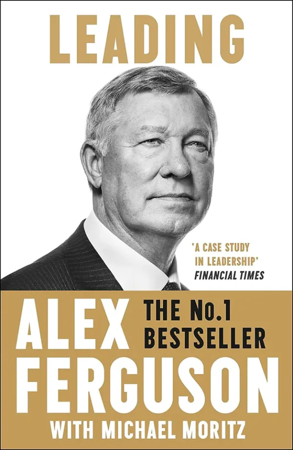 Leading: Learning from Life and My Years at Manchester United