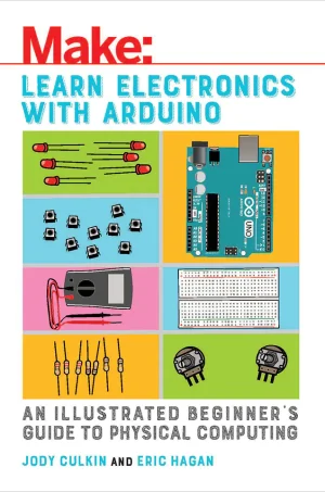 Learn Electronics with Arduino: An Illustrated Beginner's Guide to Physical Computing (B5) (Color)