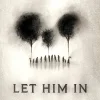 Let Him In
