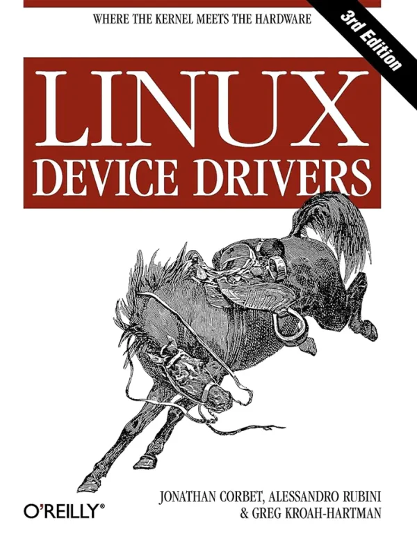 Linux Device Drivers: Where the Kernel Meets the Hardware (3rd Edition) (B5)