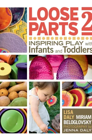 Loose Parts 2: Inspiring Play with Infants and Toddlers (Loose Parts Series) (B5) (Color) (Graphic)