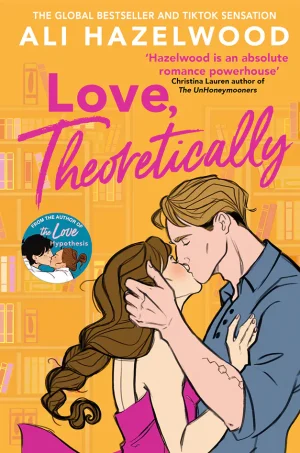 Love Theoretically: From the bestselling author of The Love Hypothesis
