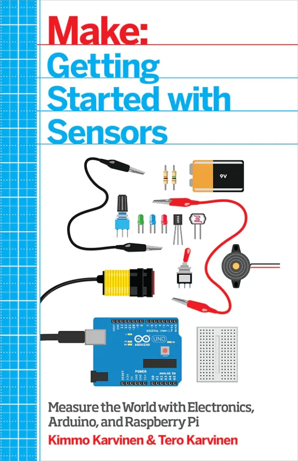 MAKE: Getting Started with Sensors - Measure the World with Electronics, Arduino, and Raspberry Pi (B5) (Color)