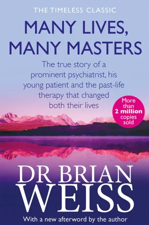 Many Lives, Many Masters: The True Story of a Prominent Psychiatrist, His Young Patient, and the Past-Life Therapy That Changed Both Their Lives