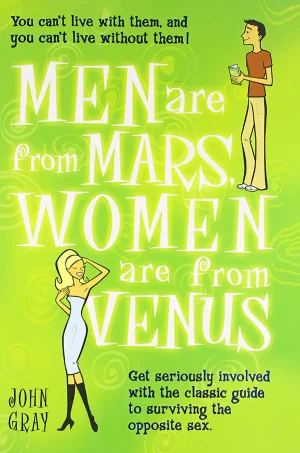Men Are from Mars, Women Are from Venus: The Classic Guide to Understanding the Opposite Sex
