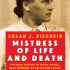 Mistress of Life and Death: The Dark Journey of Maria Mandl, Head Overseer of the Women's Camp at Auschwitz-Birkenau