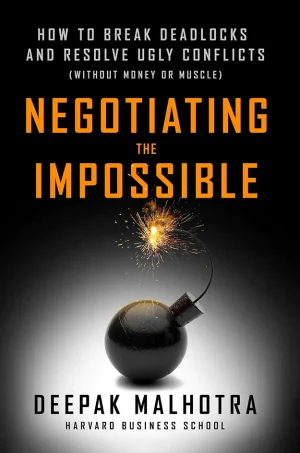 Negotiating the Impossible: How to Break Deadlocks and Resolve Ugly Conflicts