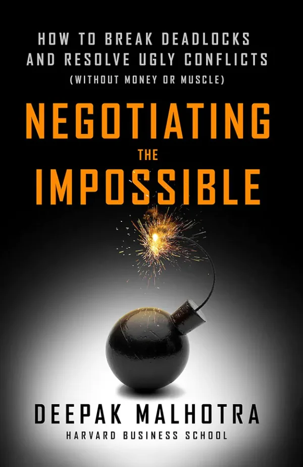 Negotiating the Impossible: How to Break Deadlocks and Resolve Ugly Conflicts