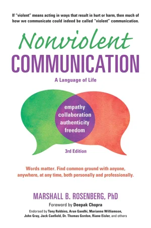 Nonviolent Communication: A Language of Life: Life-Changing Tools for Healthy Relationships