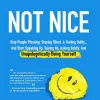 Not Nice: Stop People Pleasing, Staying Silent, & Feeling Guilty... And Start Speaking up, Saying No, Asking Boldly, and Unapologetically Being Yourself