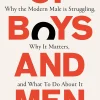 Of Boys and Men: Why the Modern Male Is Struggling, Why It Matters, and What to Do About It