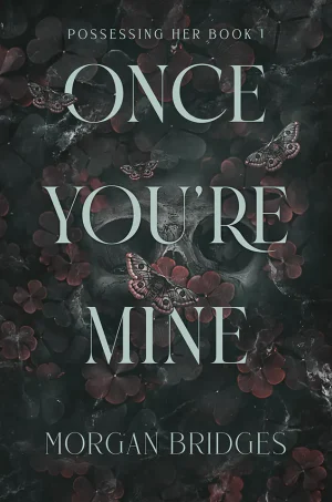 Once You're Mine (Possessing Her Series #1)