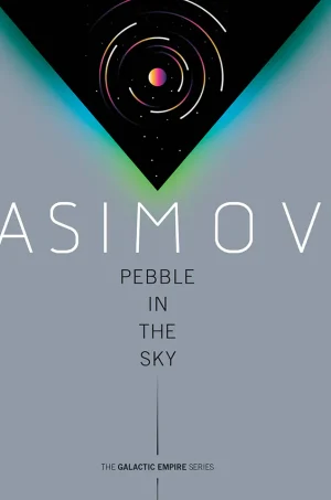 Pebble in the Sky (Galactic Empire Series #3)