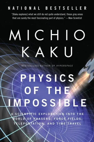 Physics of the Impossible: A Scientific Exploration into the World of Phasers, Force Fields, Teleportation, and Time Travel (B5)