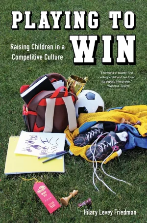Playing to Win - Raising Children in a Competitive Culture