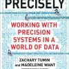 Precisely: Working with Precision Systems in a World of Data