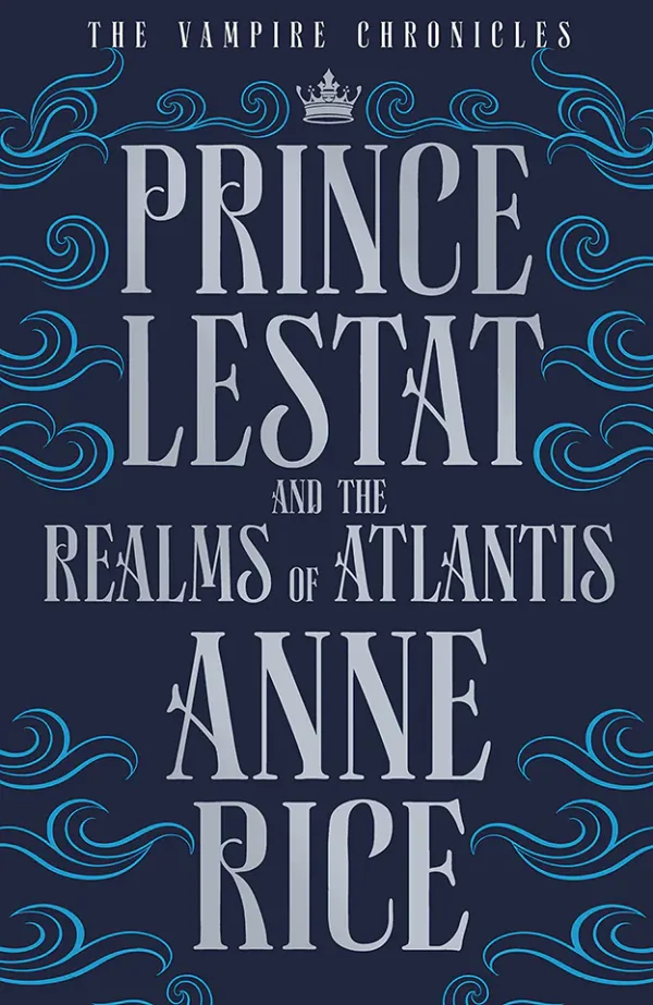 Prince Lestat and the Realms of Atlantis (The Vampire Chronicles Series #12)