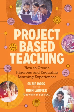 Project Based Teaching How to Create Rigorous and Engaging Learning Experiences (Color)