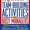 Quick Team-Building Activities for Busy Managers: 50 Exercises That Get Results in Just 15 Minutes (B5) (Color)