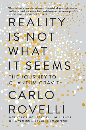 Reality Is Not What It Seems: The Journey to Quantum Gravity