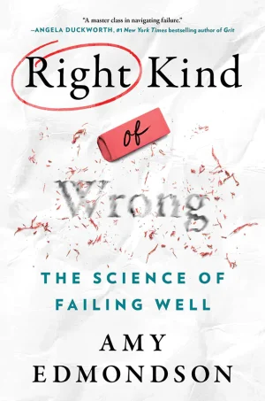 Right Kind of Wrong: The Science of Failing Well