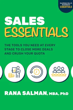 Sales Essentials: The Tools You Need at Every Stage to Close More Deals and Crush Your Quota
