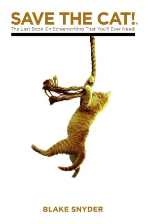 Save The Cat! The Last Book on Screenwriting You'll Ever Need