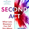 Second Act: What Late Bloomers Can Tell You About Success and Reinventing Your Life