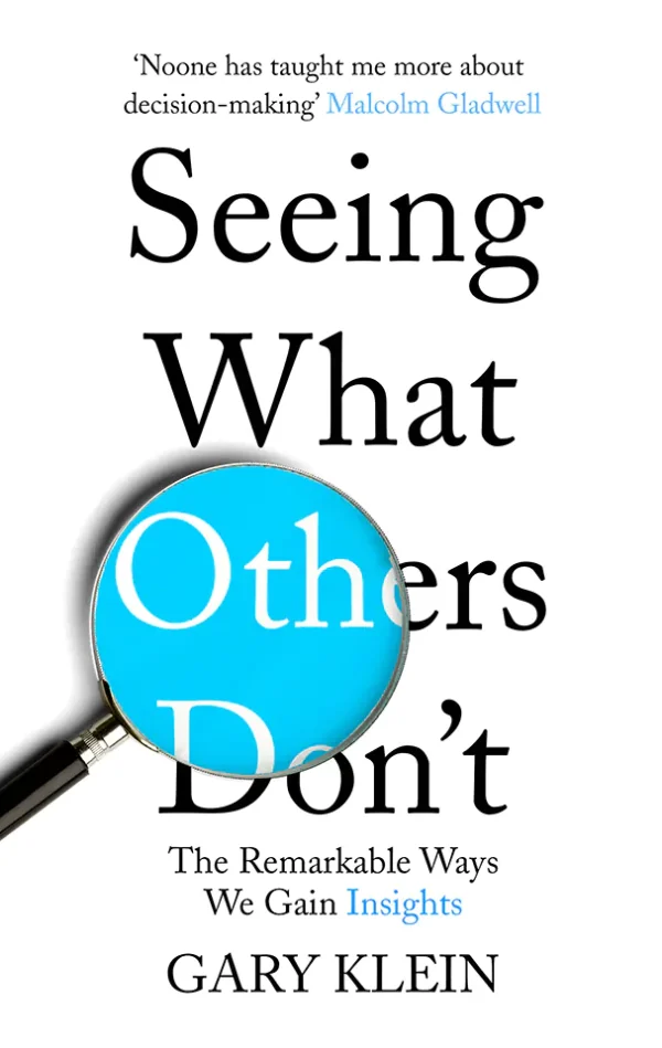 Seeing What Others Don't: The Remarkable Ways We Gain Insights