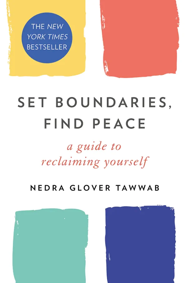 Set boundaries, find peace : A guide to reclaiming yourself
