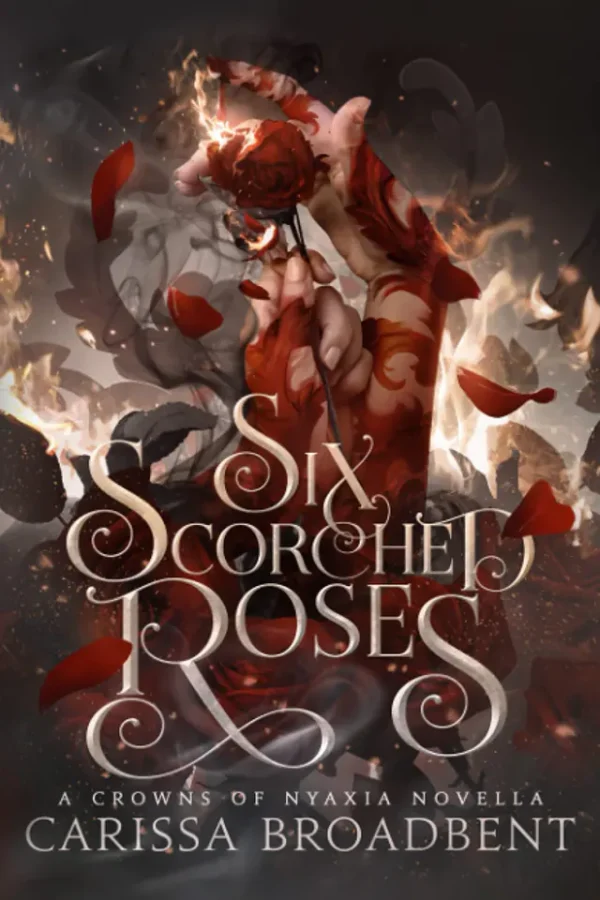 Six Scorched Roses (Crowns of Nyaxia Series #1.5)