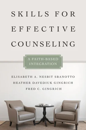 Skills for Effective Counseling: A Faith-Based Integration