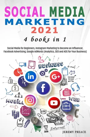 Social Media Marketing 2023. 4 BOOKS IN 1 - Social Media for Beginners, Instagram Marketing to Become an Influencer, Facebook Advertising, Google AdWords (Color)