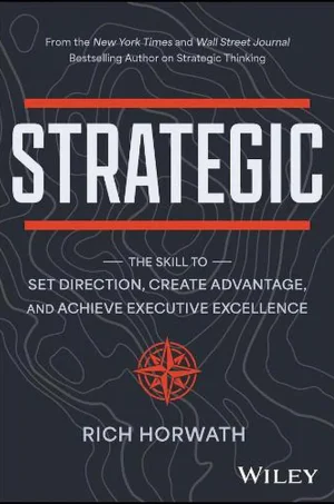 Strategic: The Skill to Set Direction, Create Advantage, and Achieve Executive Excellence (1st Edition)