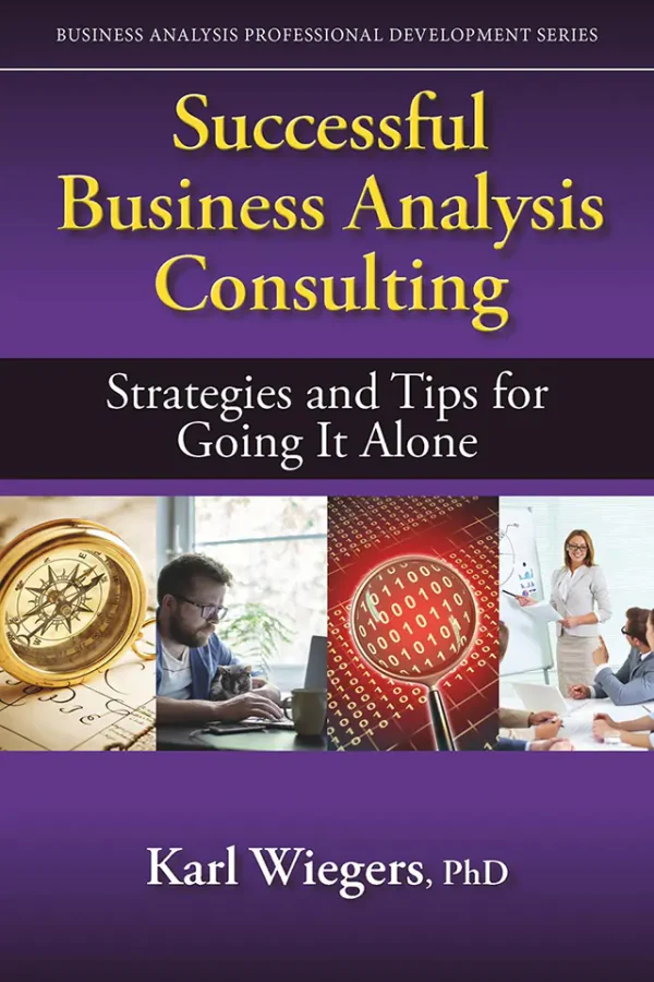 Successful Business Analysis Consulting: Strategies and Tips for Going It Alone (Business Analysis Professional Developme) (B5)