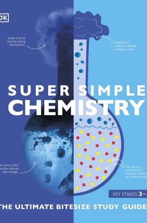 Super Simple Chemistry The Ultimate Bitesize Study Guide (B5) (Color) (Graphic)