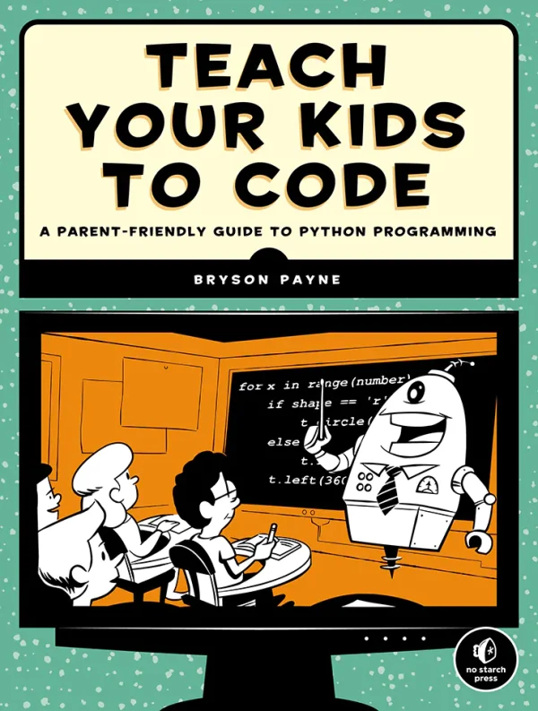 Teach Your Kids to Code A Parent-Friendly Guide to Python Programming (B5) (Color)