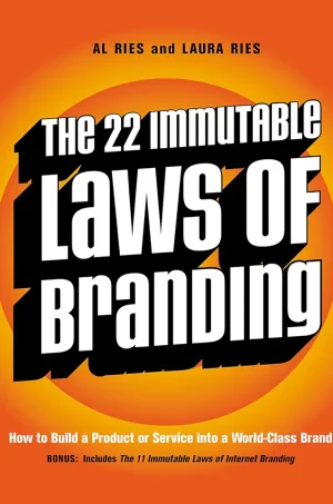The 22 Immutable Laws of Branding: How to Build a Product or Service into a World-Class Brand (1st Edition)