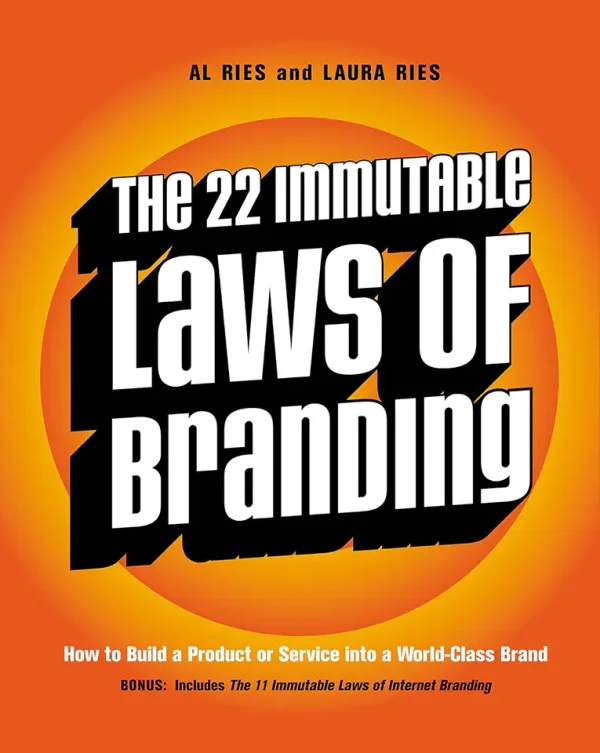 The 22 Immutable Laws of Branding: How to Build a Product or Service into a World-Class Brand (1st Edition)