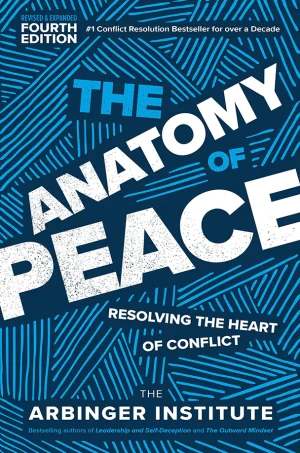 The Anatomy of Peace, Fourth Edition: Resolving the Heart of Conflict