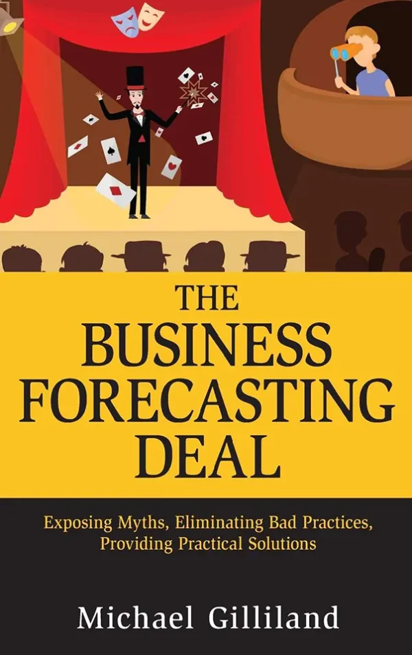 The Business Forecasting Deal: Exposing Myths, Eliminating Bad Practices, Providing Practical Solutions (1st Edition) (B5)